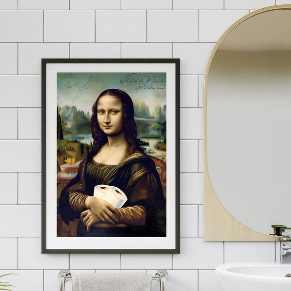 Parodie des Mona Lisa Gemäldes, in der sie zwei Rollen Toilettenpapier hält, mit dem Text "Weil selbst die Mona ihre Prioritäten kennt", lustiges Poster für das WC.